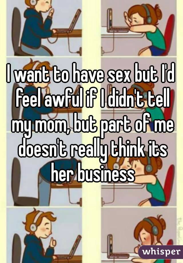 Tell My Mom I Had Sex
